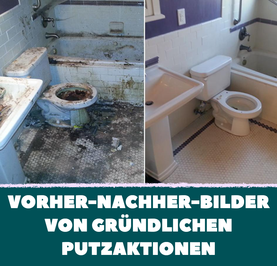 15 Vorher-nachher-Bilder von gründlichen Putzaktionen