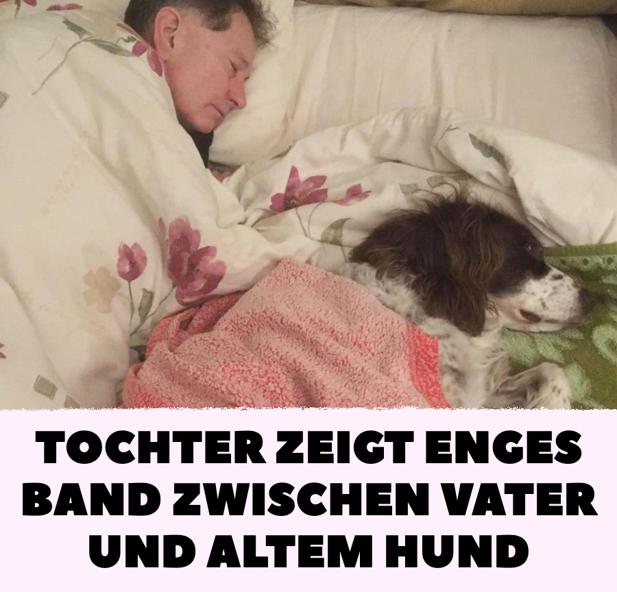 Tochter zeigt enges Band zwischen Vater und altem Hund